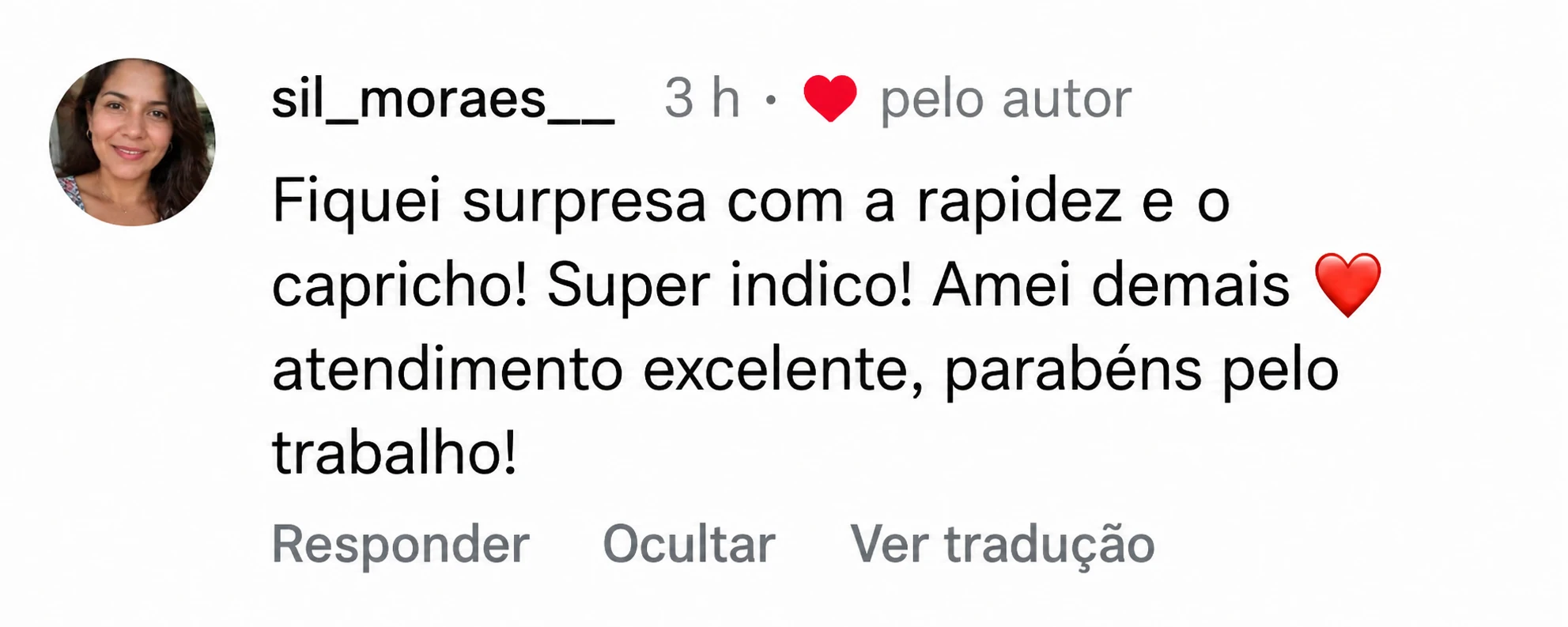 Comentário de sil_moraes__: Fiquei surpresa com a rapidez e o capricho! Super indico! Amei demais, atendimento excelente, parabéns pelo trabalho!